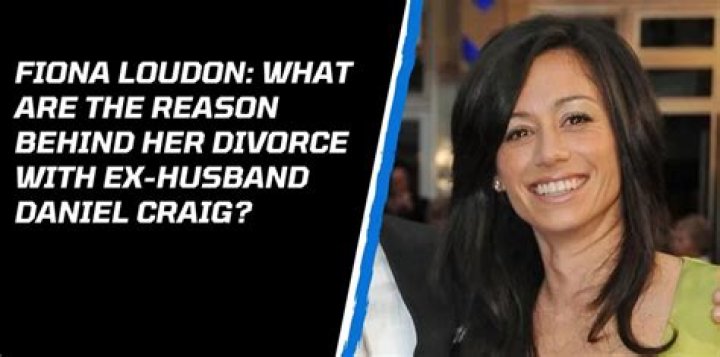 Fiona Loudon Reveals The Real Reason For Her Divorce From Daniel Craig