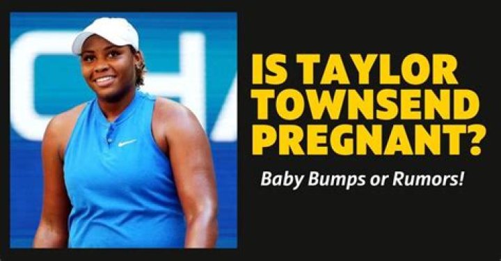 Taylor Townsend's Pregnancy: Surprising Revelations Unveiled